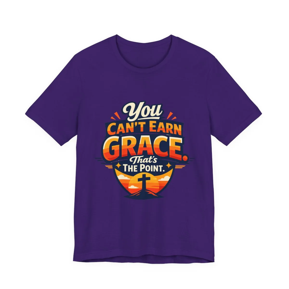 You Can’t Earn Grace That's The Point T-Shirt | Christian Faith Tee - other