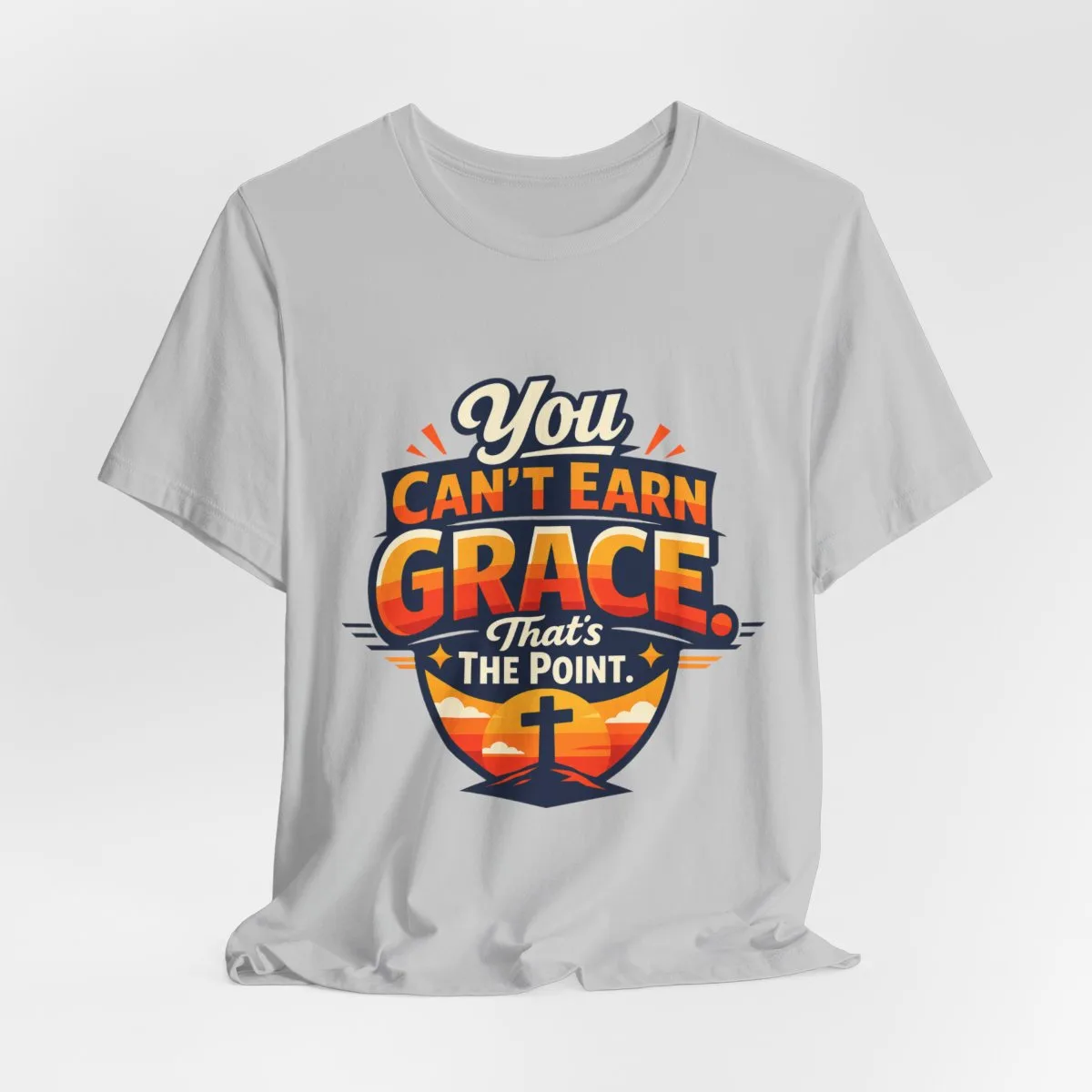 You Can’t Earn Grace That's The Point T-Shirt | Christian Faith Tee - other
