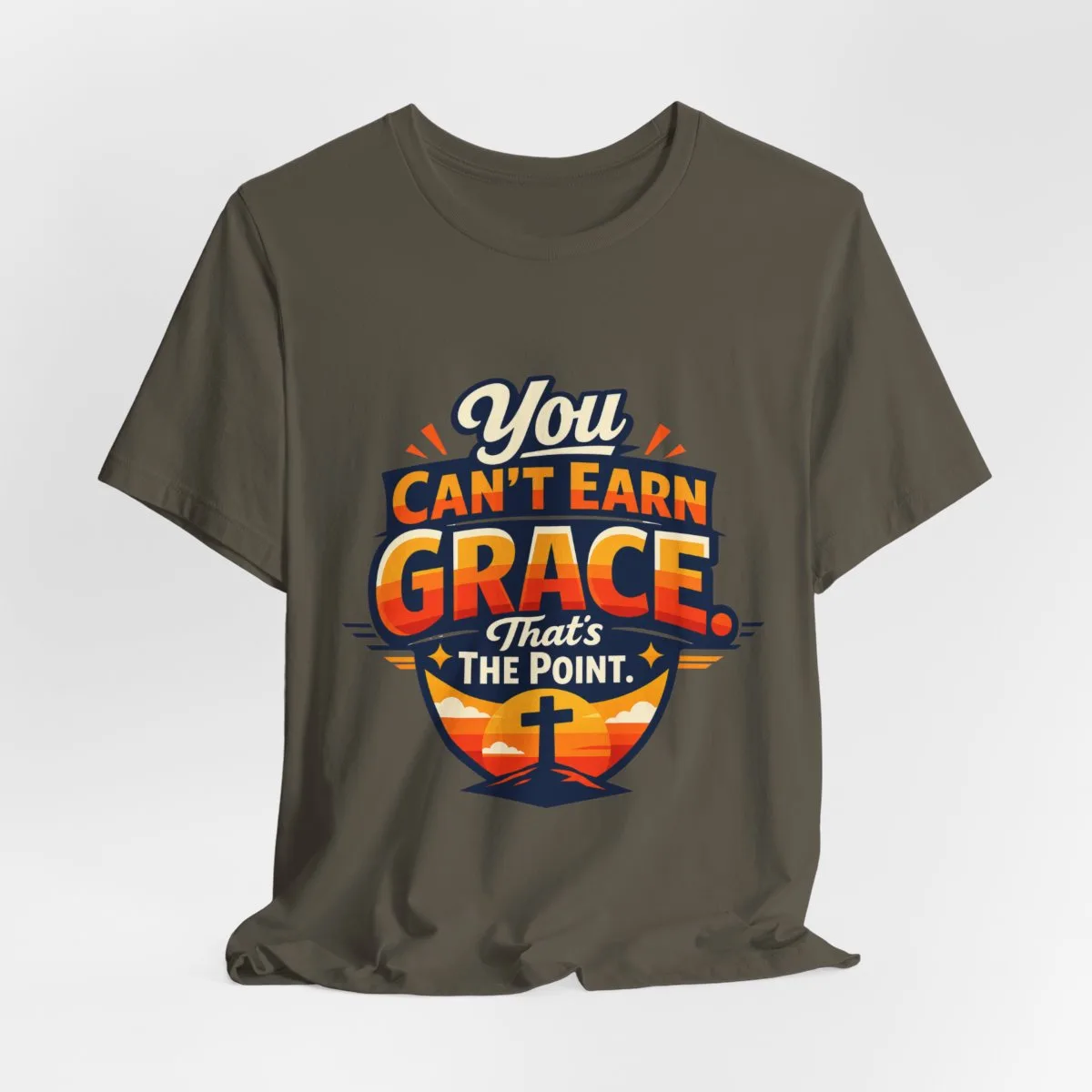You Can’t Earn Grace That's The Point T-Shirt | Christian Faith Tee - other
