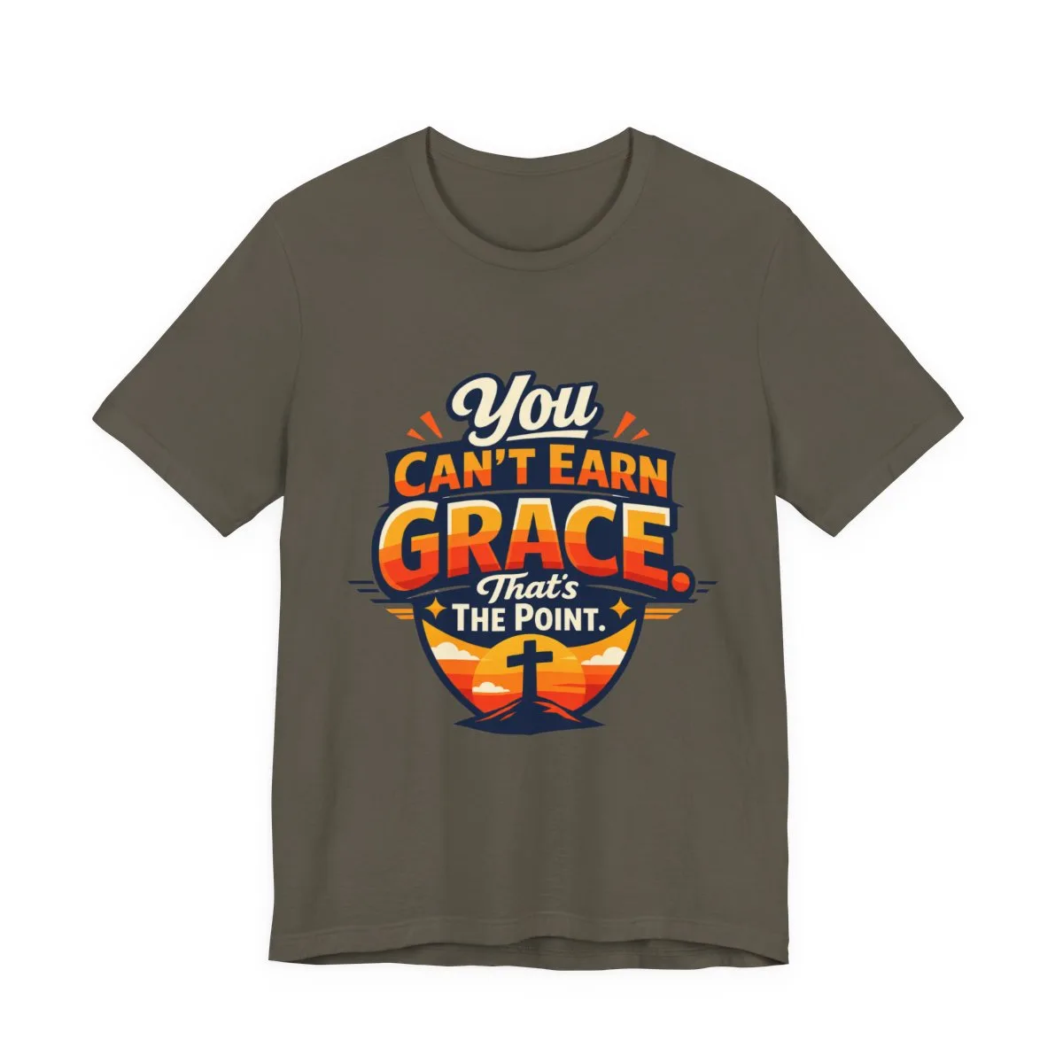 You Can’t Earn Grace That's The Point T-Shirt | Christian Faith Tee - other