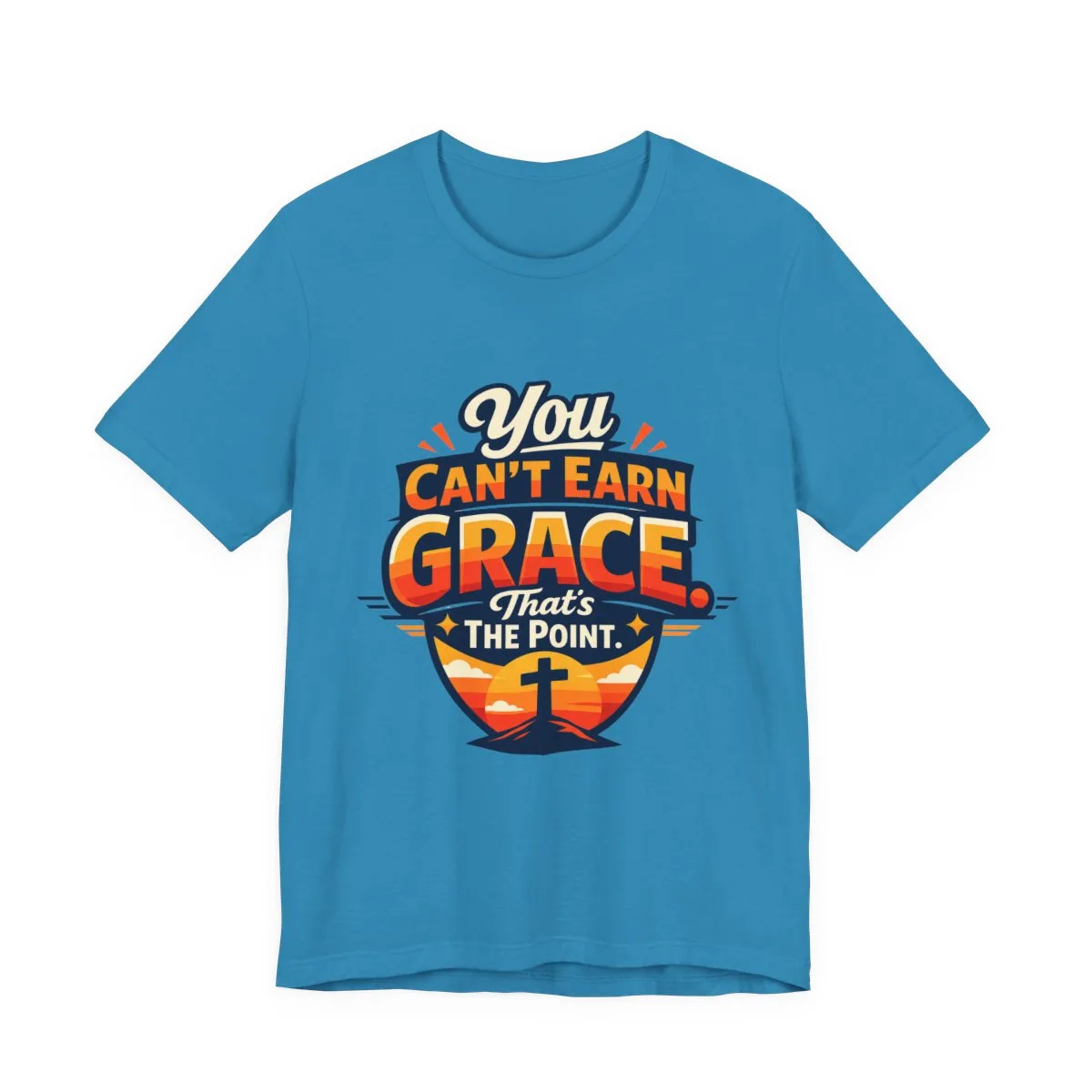 You Can’t Earn Grace That's The Point T-Shirt | Christian Faith Tee - other