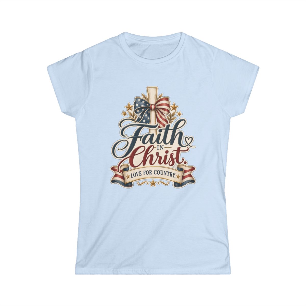 Faith in Christ. Love for Country. | Women's T-shirt - front