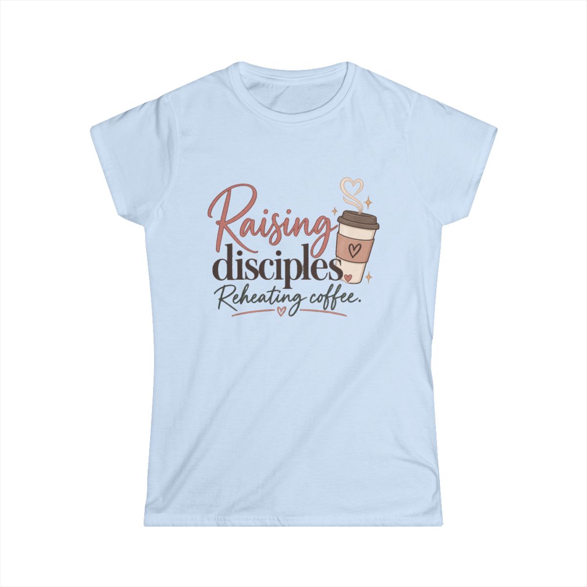 Raising Disciples. Reheating Coffee | Women's T-shirt - front