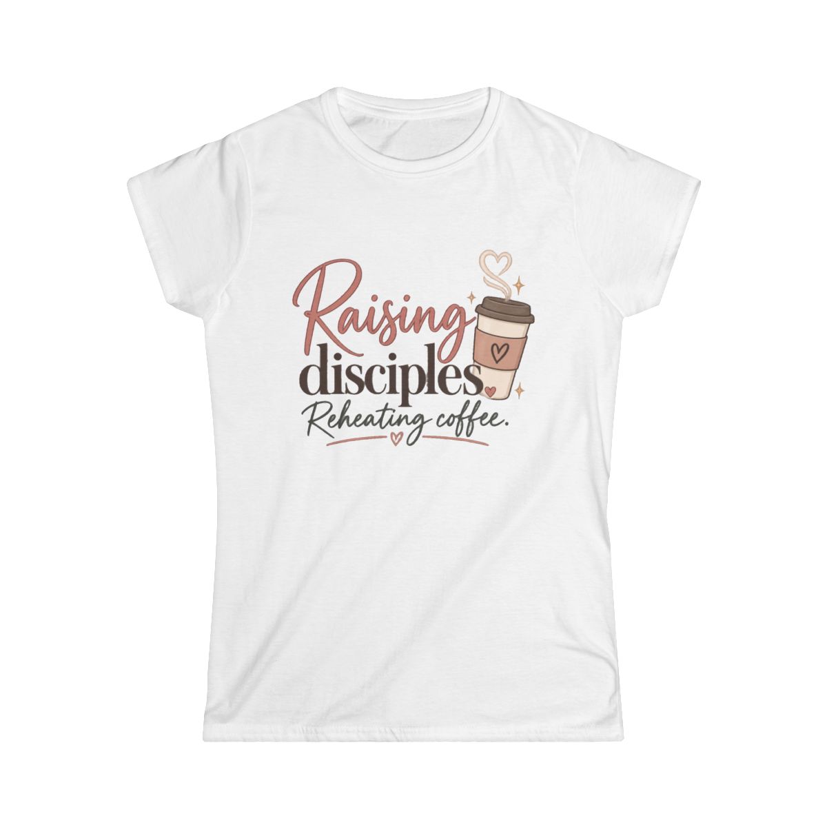 Raising Disciples. Reheating Coffee | Women's T-shirt - front
