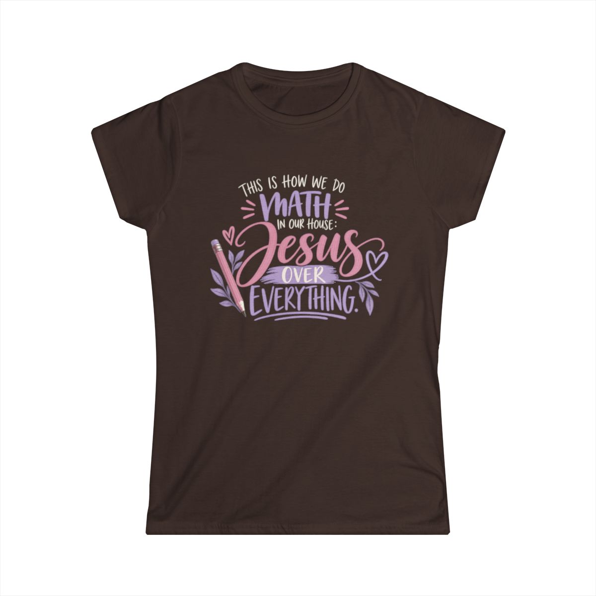 This is How We Do Math, Jesus Over Everything | Women's T-shirt - front