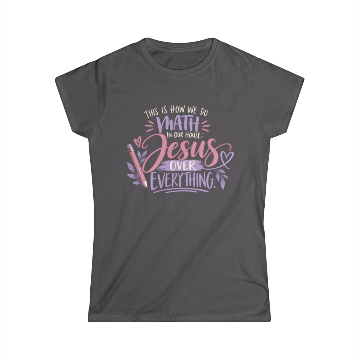 This is How We Do Math, Jesus Over Everything | Women's T-shirt - front