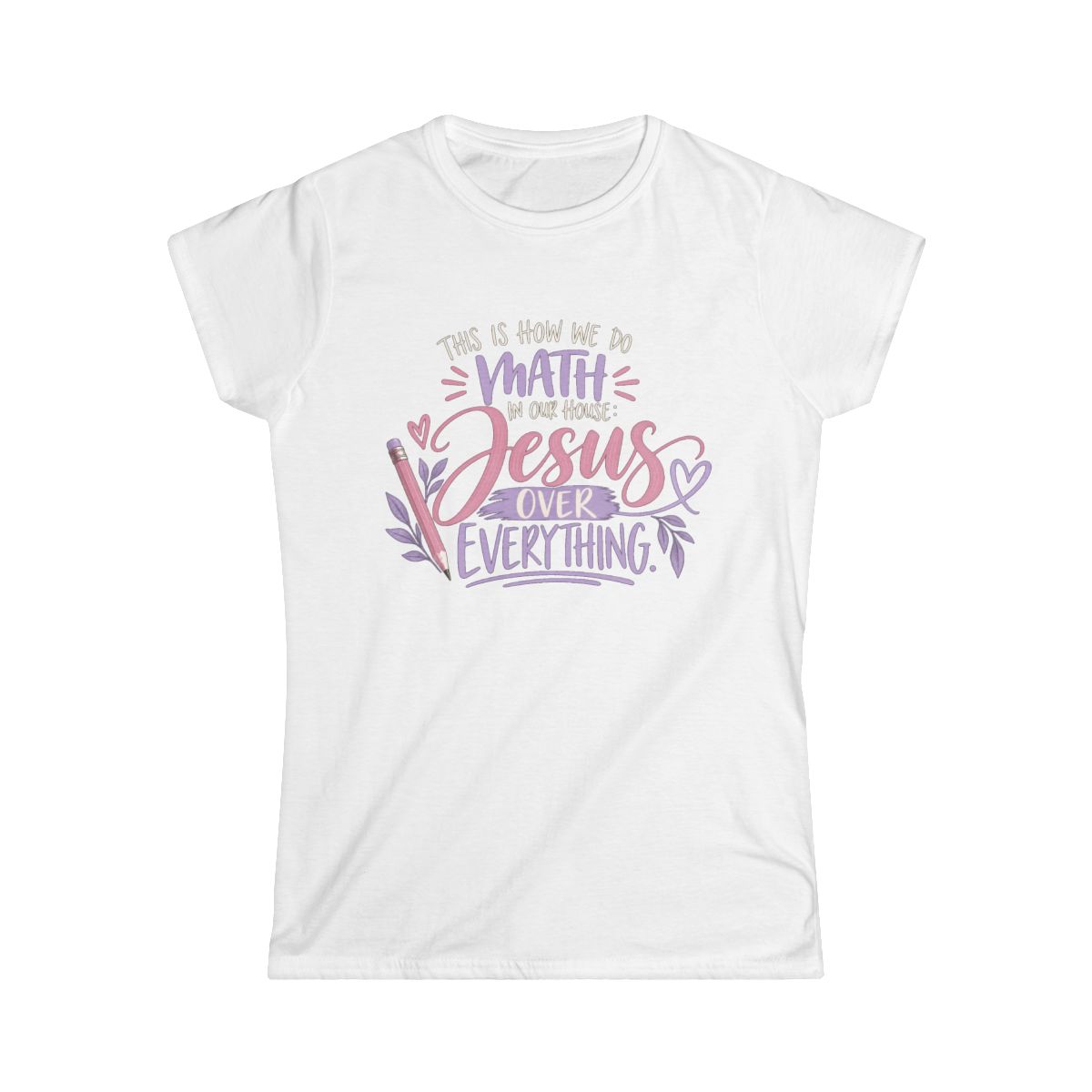 This is How We Do Math, Jesus Over Everything | Women's T-shirt - front