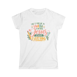 This is How We Do Math, Jesus Over Everything | Women's T-shirt - front